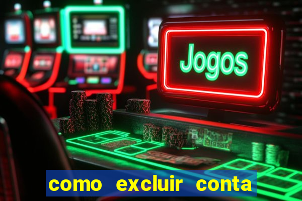 como excluir conta de jogos de aposta